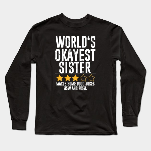 Funny sisterGifts World's Okayest sister Long Sleeve T-Shirt by The Design Catalyst